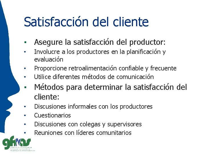 Satisfacción del cliente ▪ Asegure la satisfacción del productor: • • • Involucre a