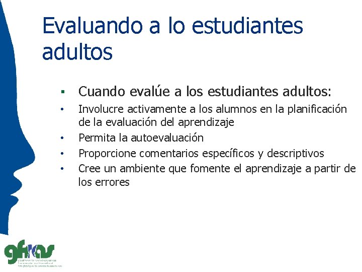 Evaluando a lo estudiantes adultos ▪ Cuando evalúe a los estudiantes adultos: • •