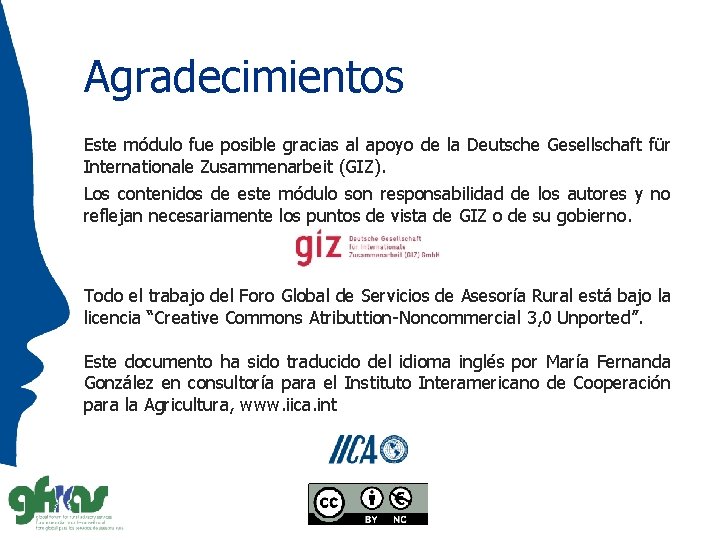 Agradecimientos Este módulo fue posible gracias al apoyo de la Deutsche Gesellschaft für Internationale