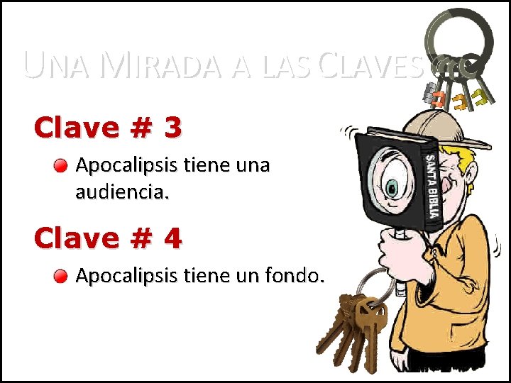 UNA MIRADA A LAS CLAVES … Clave # 3 Apocalipsis tiene una audiencia. Clave