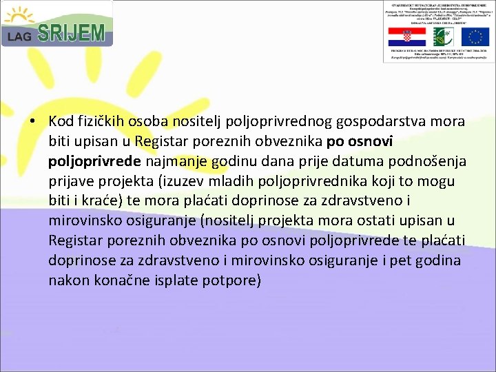  • Kod fizičkih osoba nositelj poljoprivrednog gospodarstva mora biti upisan u Registar poreznih