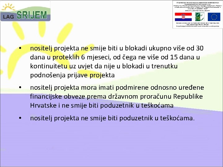  • nositelj projekta ne smije biti u blokadi ukupno više od 30 dana