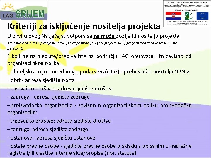 Kriteriji za isključenje nositelja projekta U okviru ovog Natječaja, potpora se ne može dodijeliti