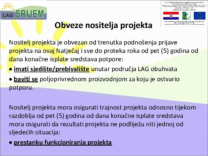 Obveze nositelja projekta Nositelj projekta je obvezan od trenutka podnošenja prijave projekta na ovaj