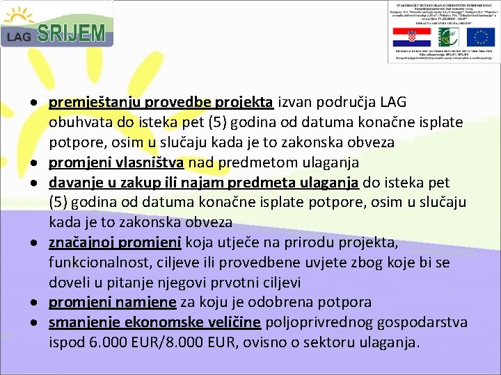  premještanju provedbe projekta izvan područja LAG obuhvata do isteka pet (5) godina od