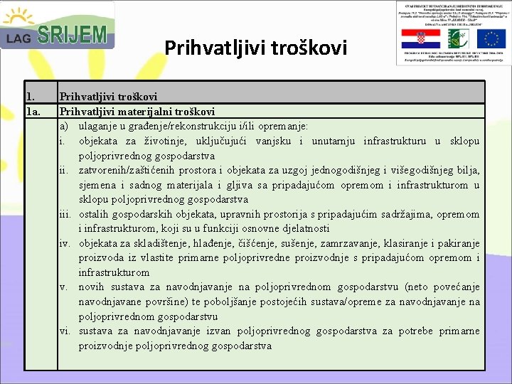 Prihvatljivi troškovi 1. 1 a. Prihvatljivi troškovi Prihvatljivi materijalni troškovi a) ulaganje u građenje/rekonstrukciju