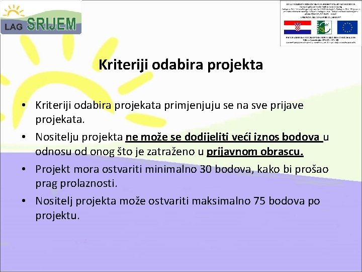 Kriteriji odabira projekta • Kriteriji odabira projekata primjenjuju se na sve prijave projekata. •