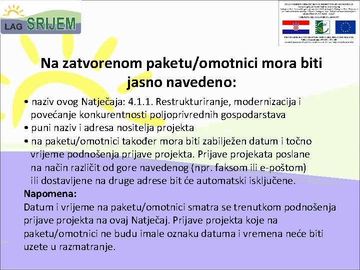 Na zatvorenom paketu/omotnici mora biti jasno navedeno: • naziv ovog Natječaja: 4. 1. 1.