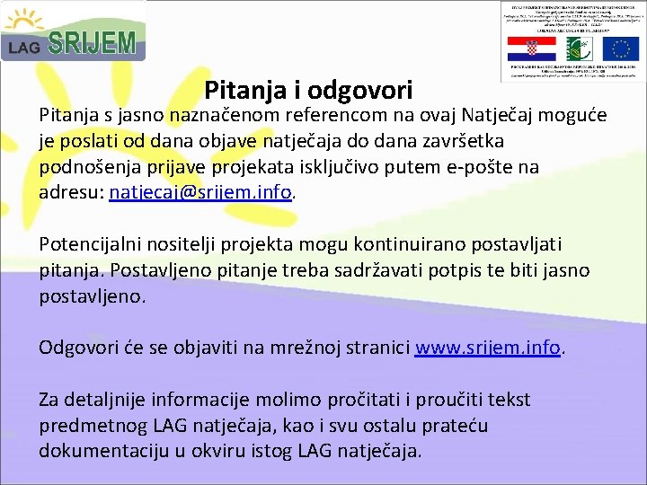 Pitanja i odgovori Pitanja s jasno naznačenom referencom na ovaj Natječaj moguće je poslati