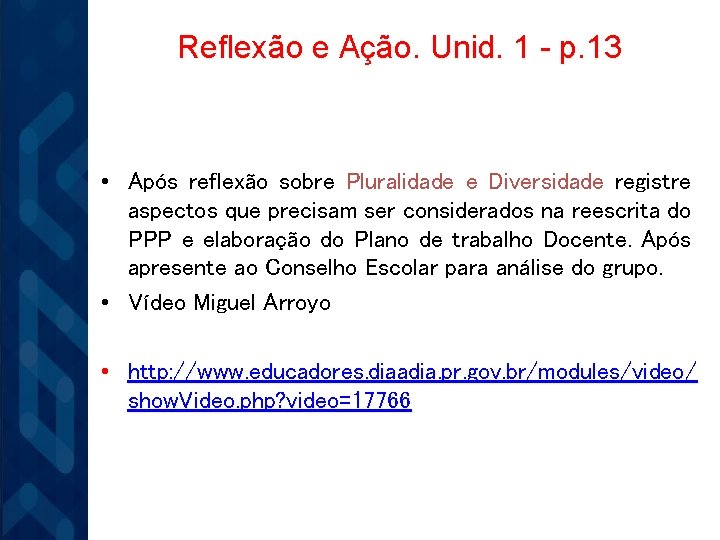 Reflexão e Ação. Unid. 1 - p. 13 • Após reflexão sobre Pluralidade e