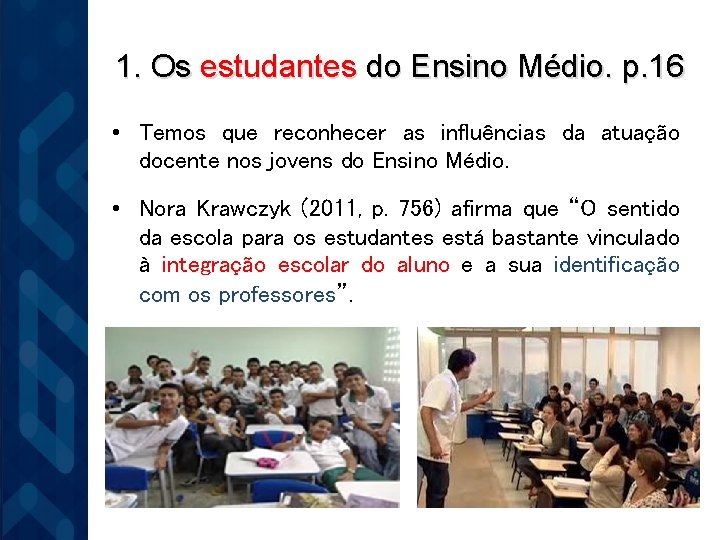 1. Os estudantes do Ensino Médio. p. 16 • Temos que reconhecer as influências