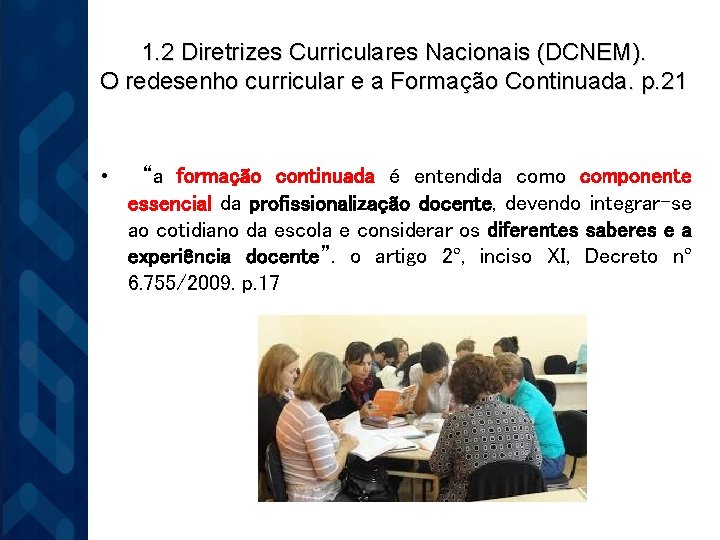 1. 2 Diretrizes Curriculares Nacionais (DCNEM). O redesenho curricular e a Formação Continuada. p.