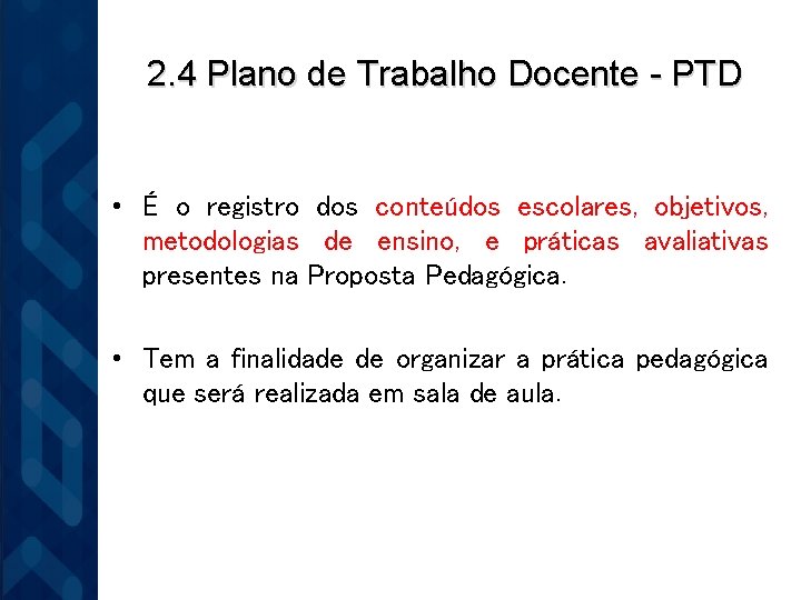 2. 4 Plano de Trabalho Docente - PTD • É o registro dos conteúdos