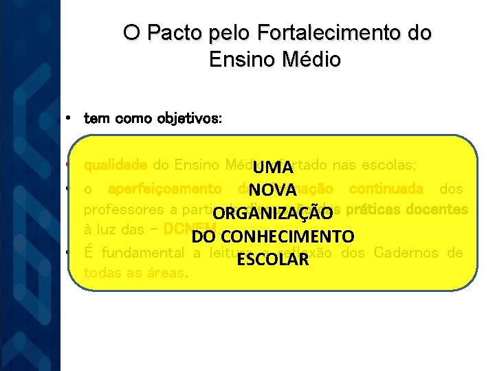 O Pacto pelo Fortalecimento do Ensino Médio • tem como objetivos: • qualidade do