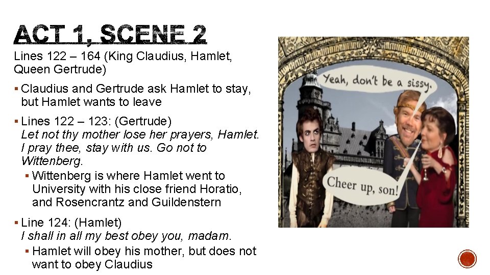 Lines 122 – 164 (King Claudius, Hamlet, Queen Gertrude) § Claudius and Gertrude ask