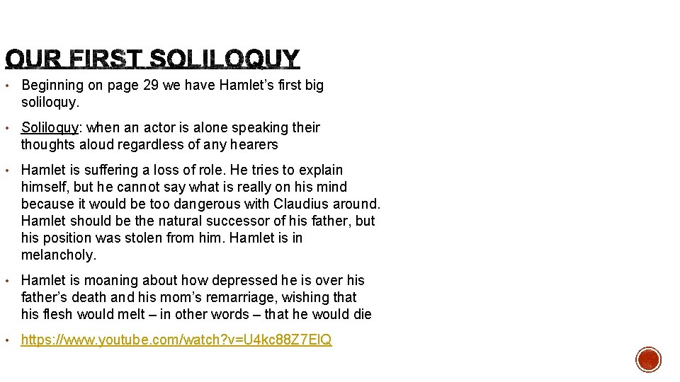  • Beginning on page 29 we have Hamlet’s first big soliloquy. • Soliloquy: