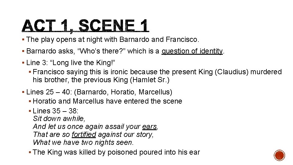 § The play opens at night with Barnardo and Francisco. § Barnardo asks, “Who’s