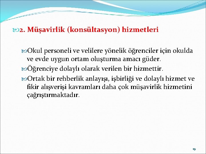  2. Müşavirlik (konsültasyon) hizmetleri Okul personeli ve velilere yönelik öğrenciler için okulda ve