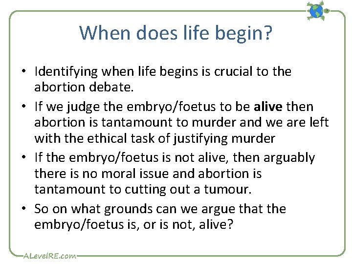 When does life begin? • Identifying when life begins is crucial to the abortion