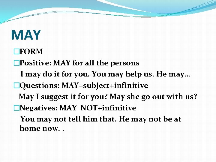 MAY �FORM �Positive: MAY for all the persons I may do it for you.