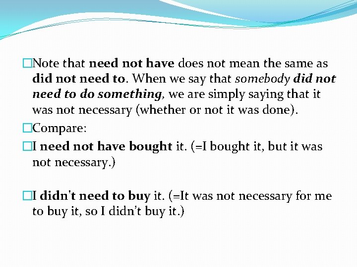 �Note that need not have does not mean the same as did not need