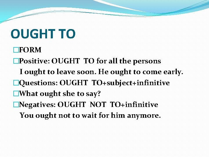 OUGHT TO �FORM �Positive: OUGHT TO for all the persons I ought to leave