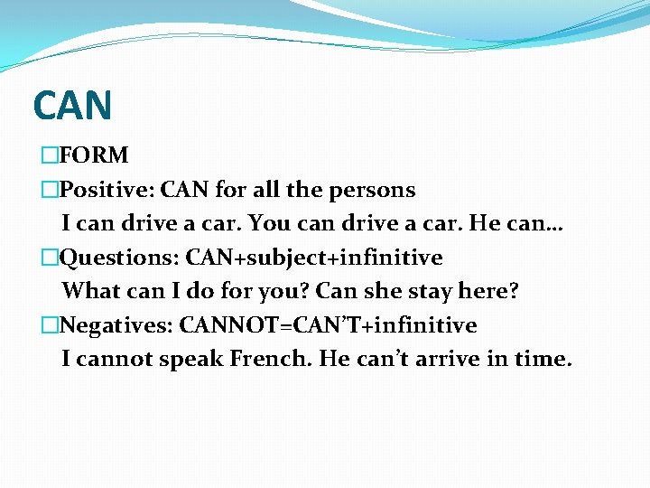 CAN �FORM �Positive: CAN for all the persons I can drive a car. You