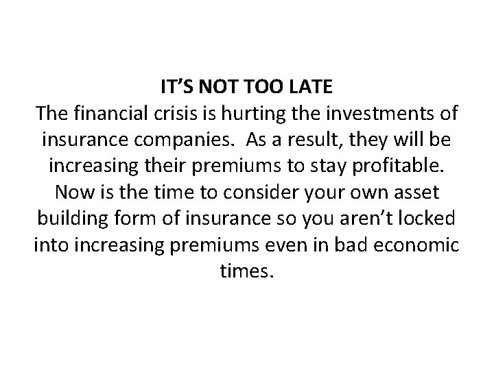IT’S NOT TOO LATE The financial crisis is hurting the investments of insurance companies.