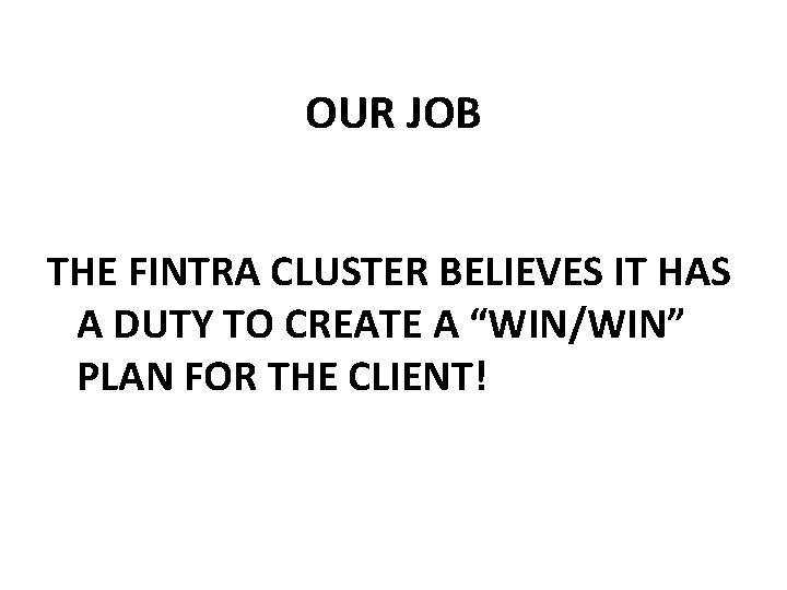 OUR JOB THE FINTRA CLUSTER BELIEVES IT HAS A DUTY TO CREATE A “WIN/WIN”