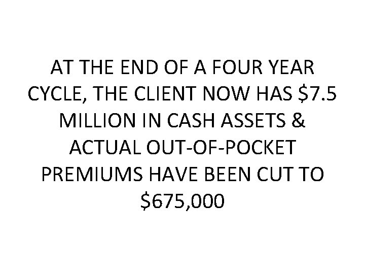 AT THE END OF A FOUR YEAR CYCLE, THE CLIENT NOW HAS $7. 5