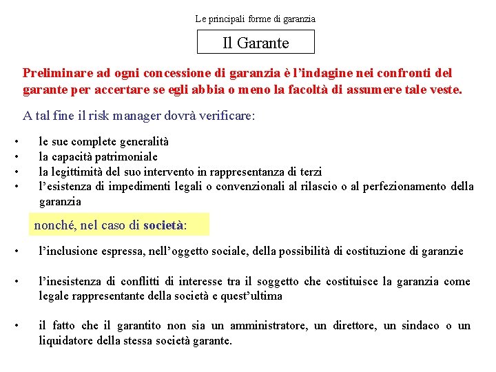 Le principali forme di garanzia Il Garante Preliminare ad ogni concessione di garanzia è