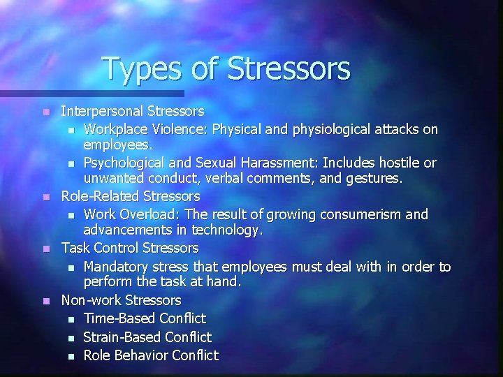 Types of Stressors n n Interpersonal Stressors n Workplace Violence: Physical and physiological attacks