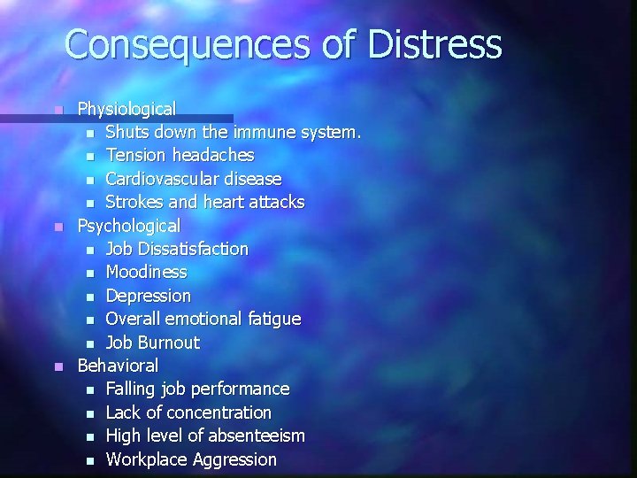 Consequences of Distress Physiological n Shuts down the immune system. n Tension headaches n