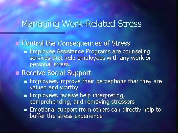 Managing Work-Related Stress n Control the Consequences of Stress n n Employee Assistance Programs