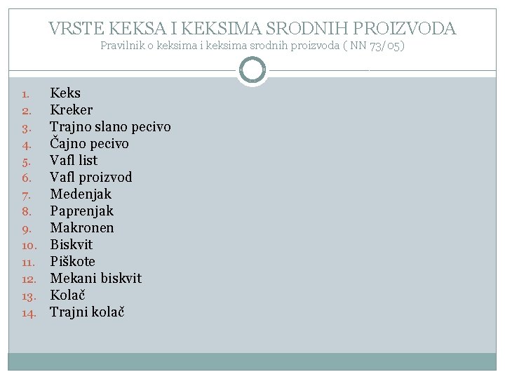 VRSTE KEKSA I KEKSIMA SRODNIH PROIZVODA Pravilnik o keksima i keksima srodnih proizvoda (