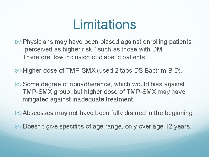 Limitations Physicians may have been biased against enrolling patients “perceived as higher risk, ”