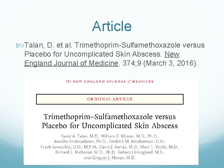 Article Talan, D. et al. Trimethoprim-Sulfamethoxazole versus Placebo for Uncomplicated Skin Abscess. New England