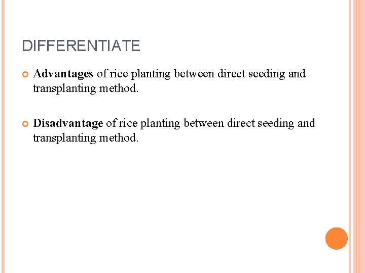 DIFFERENTIATE Advantages of rice planting between direct seeding and transplanting method. Disadvantage of rice