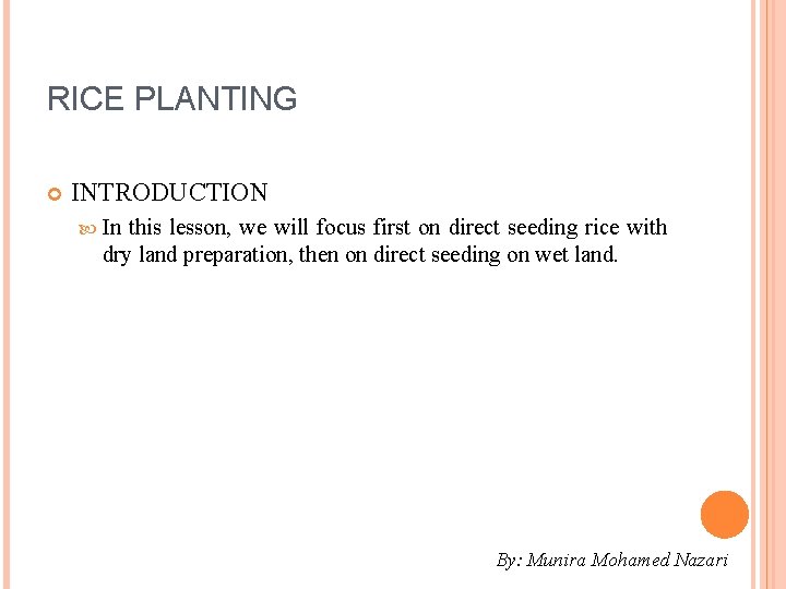 RICE PLANTING INTRODUCTION In this lesson, we will focus first on direct seeding rice