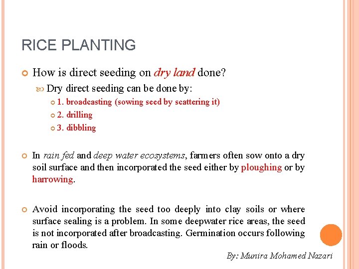 RICE PLANTING How is direct seeding on dry land done? Dry direct seeding can