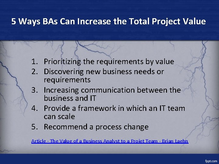 5 Ways BAs Can Increase the Total Project Value 1. Prioritizing the requirements by