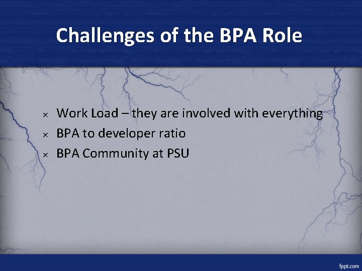 Challenges of the BPA Role × Work Load – they are involved with everything