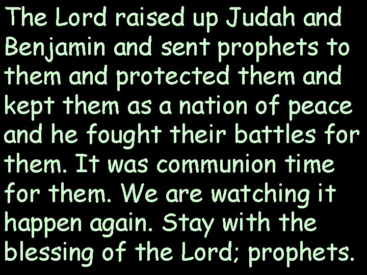 The Lord raised up Judah and Benjamin and sent prophets to them and protected