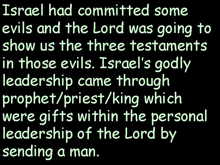 Israel had committed some evils and the Lord was going to show us the