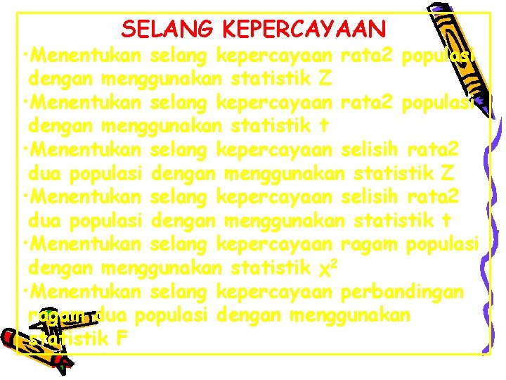 SELANG KEPERCAYAAN • Menentukan selang kepercayaan rata 2 populasi dengan menggunakan statistik Z •