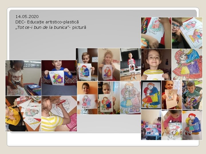 14. 05. 2020 DEC- Educație artistico-plastică „Tot ce-i bun de la bunica”- pictură 14. 05. 2020 DEC- Educație artistico-plastică „Tot ce-i bun de la bunica”- pictură