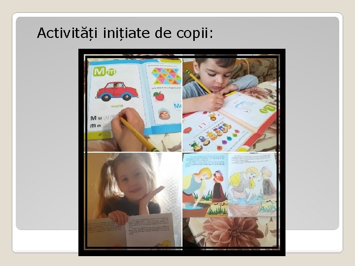 Activități inițiate de copii: Activități inițiate de copii: