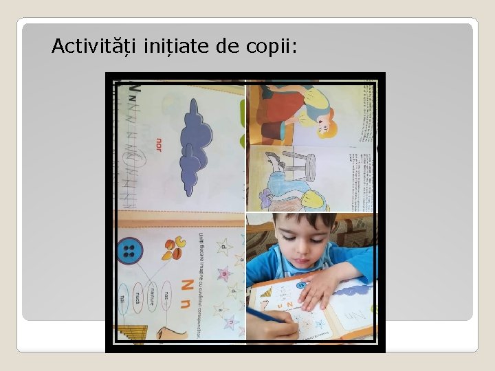 Activități inițiate de copii: Activități inițiate de copii: