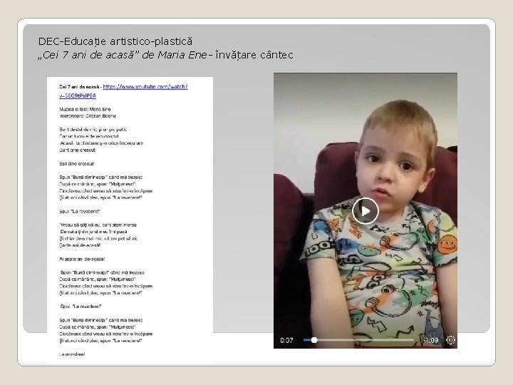DEC-Educație artistico-plastică „Cei 7 ani de acasă” de Maria Ene- învățare cântec DEC-Educație artistico-plastică „Cei 7 ani de acasă” de Maria Ene- învățare cântec
