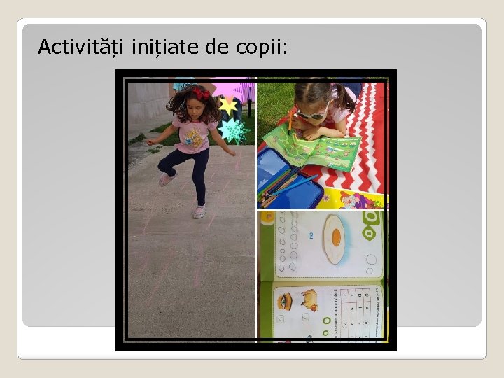 Activități inițiate de copii: Activități inițiate de copii: